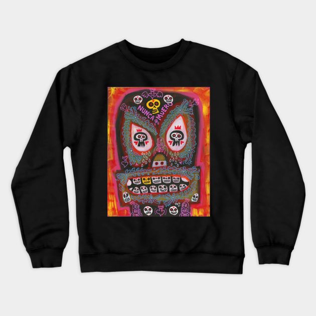 Nunca Muero Crewneck Sweatshirt by MEXOPOLIS